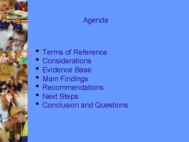 Agenda • Terms of Reference • Considerations • Evidence Base • Main Findings • Agenda • Terms of Reference • Considerations • Evidence Base • Main Findings •
