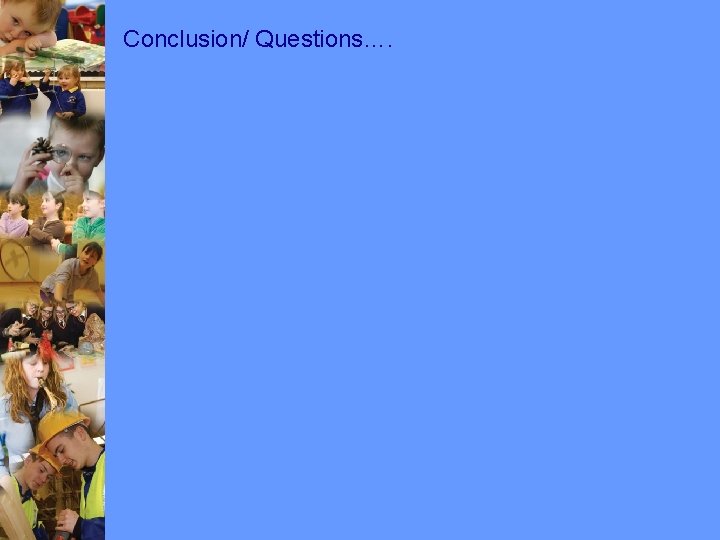 Conclusion/ Questions…. Conclusion/ Questions….