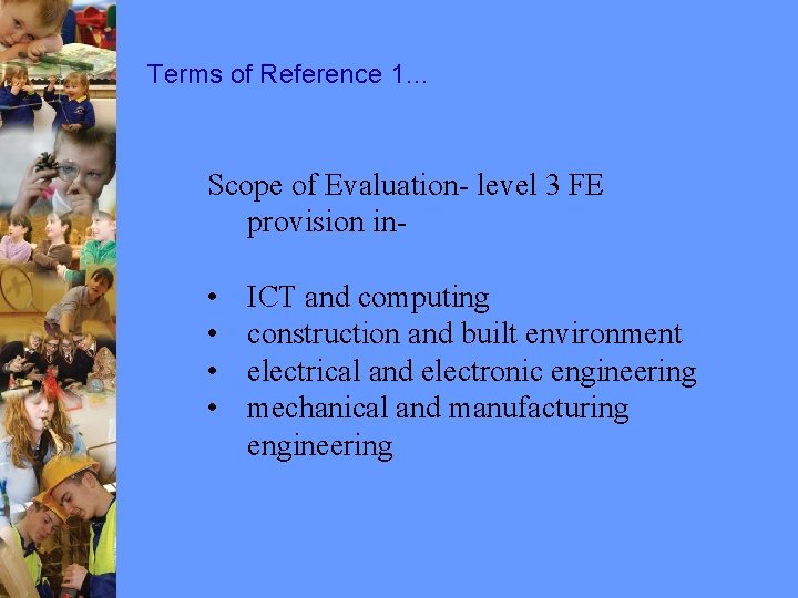 Terms of Reference 1… Scope of Evaluation- level 3 FE provision in- • •