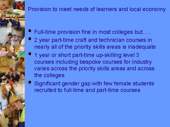 Provision to meet needs of learners and local economy § Full-time provision fine in