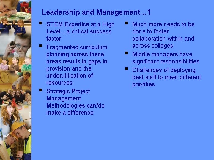 Leadership and Management… 1 § § § STEM Expertise at a High Level…a critical