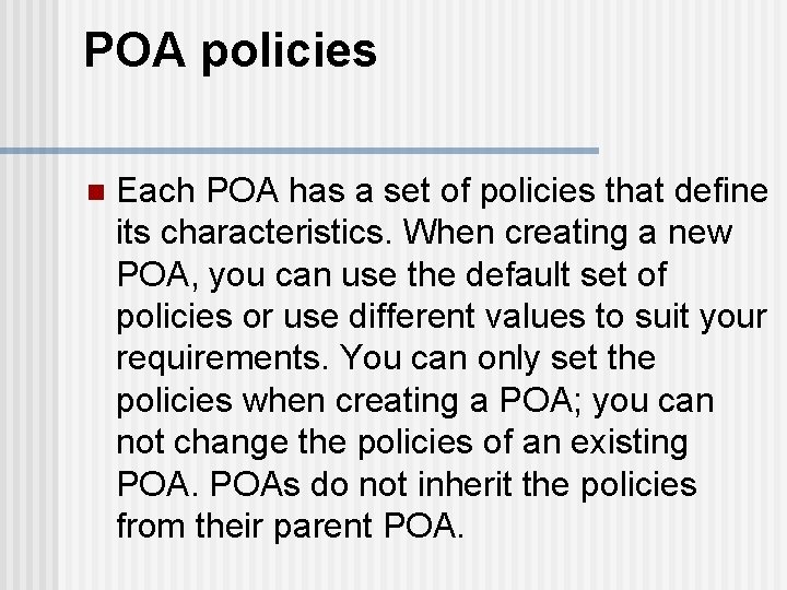 POA policies n Each POA has a set of policies that define its characteristics.