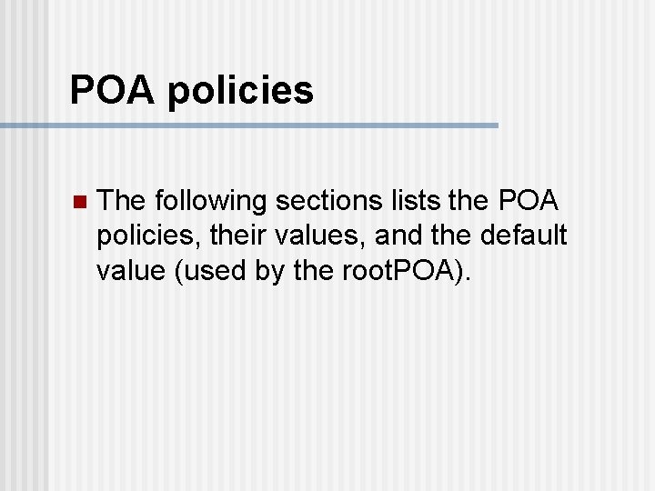 POA policies n The following sections lists the POA policies, their values, and the