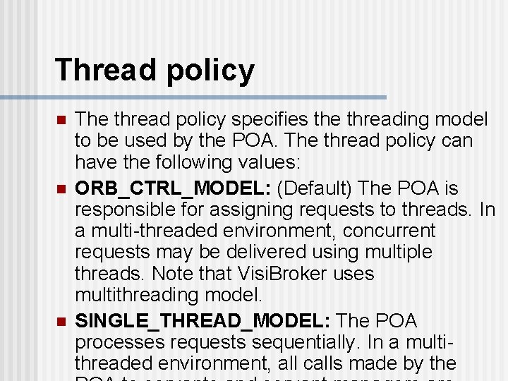 Thread policy n n n The thread policy specifies the threading model to be