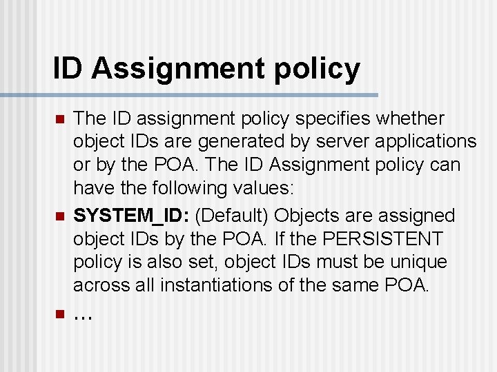 ID Assignment policy n n n The ID assignment policy specifies whether object IDs
