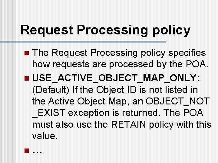 Request Processing policy The Request Processing policy specifies how requests are processed by the