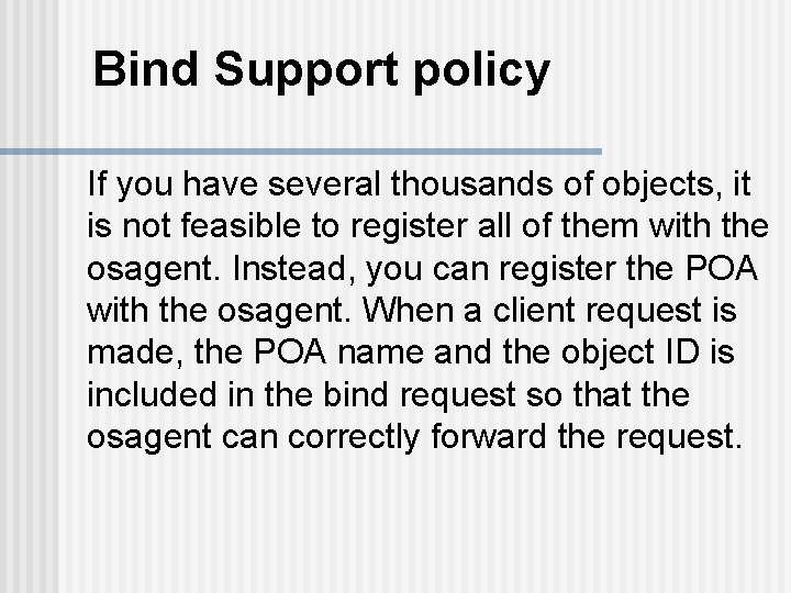 Bind Support policy If you have several thousands of objects, it is not feasible
