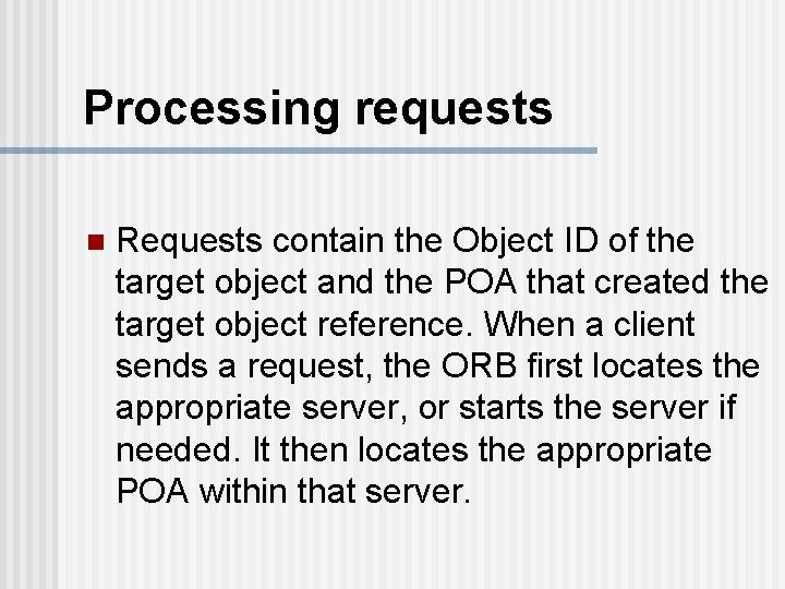 Processing requests n Requests contain the Object ID of the target object and the