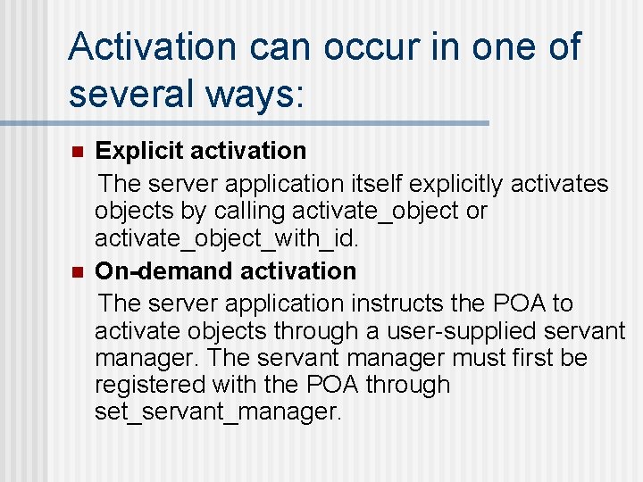 Activation can occur in one of several ways: n n Explicit activation The server