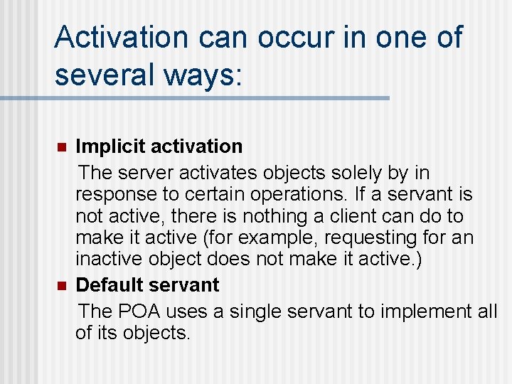 Activation can occur in one of several ways: n n Implicit activation The server