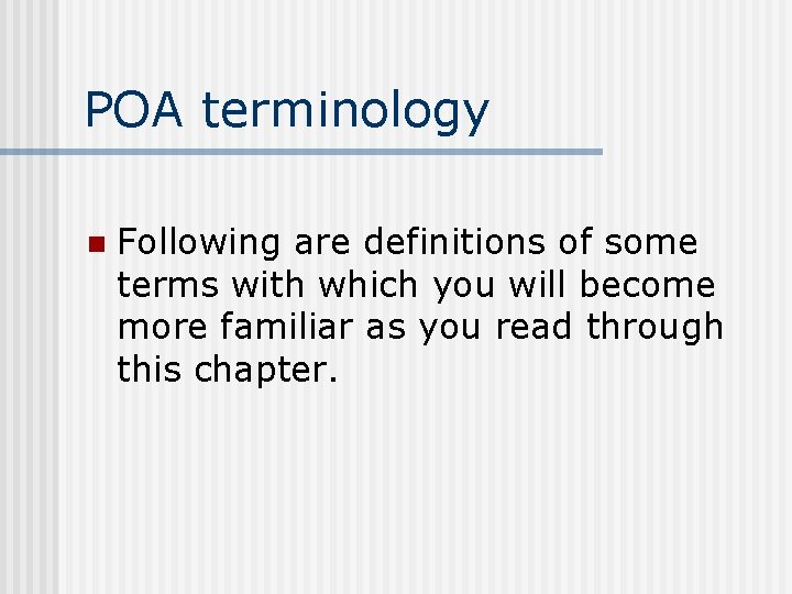 POA terminology n Following are definitions of some terms with which you will become