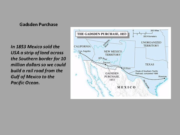 Gadsden Purchase In 1853 Mexico sold the USA a strip of land across the