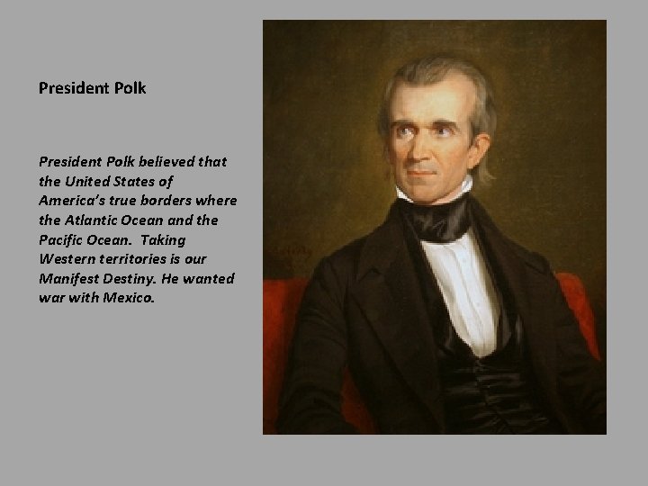 President Polk believed that the United States of America’s true borders where the Atlantic