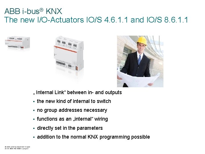 ABB i-bus® KNX The new I/O-Actuators IO/S 4. 6. 1. 1 and IO/S 8.