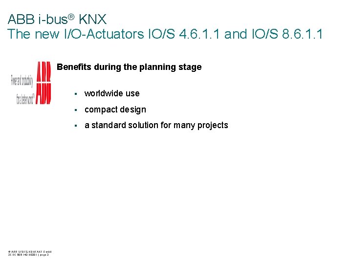 ABB i-bus® KNX The new I/O-Actuators IO/S 4. 6. 1. 1 and IO/S 8.