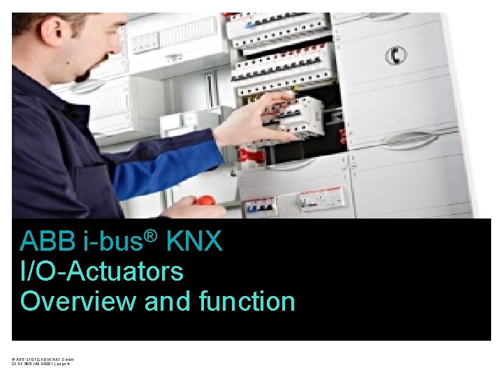 ABB i-bus® KNX I/O-Actuators Overview and function © ABB STOTZ-KONTAKT Gmb. H 2 CDC