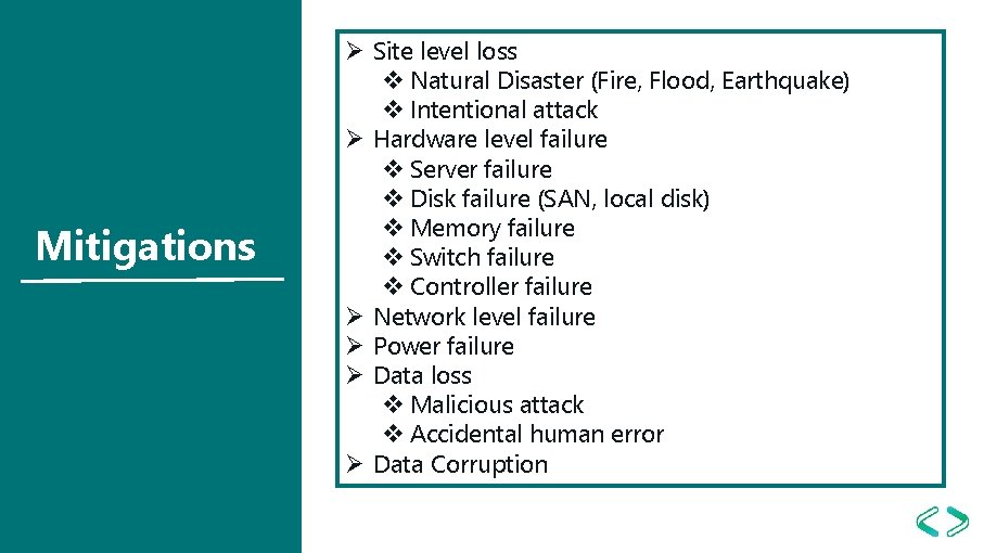 Mitigations Ø Site level loss v Natural Disaster (Fire, Flood, Earthquake) v Intentional attack