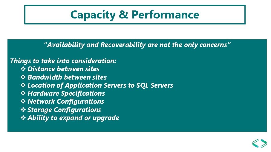 Capacity & Performance “Availability and Recoverability are not the only concerns” Things to take