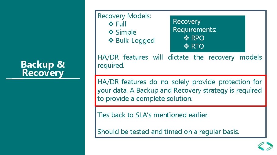 Recovery Models: v Full v Simple v Bulk-Logged Backup & Recovery Requirements: v RPO