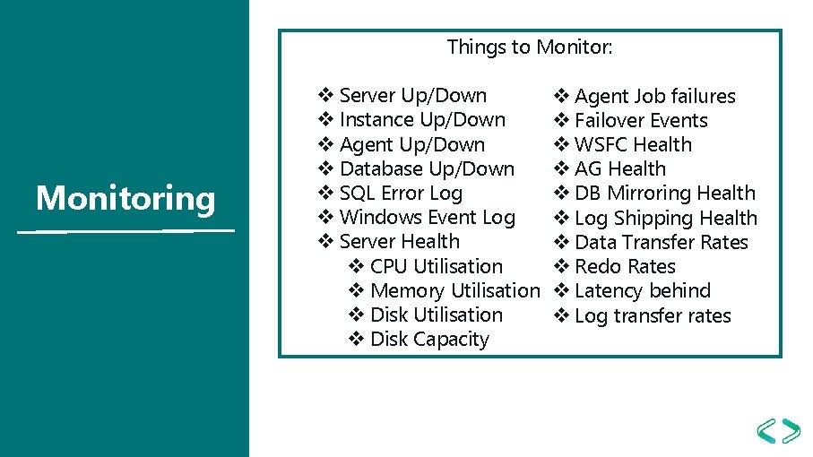 Things to Monitor: Monitoring v Server Up/Down v Instance Up/Down v Agent Up/Down v