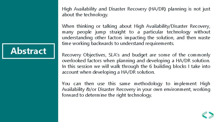 High Availability and Disaster Recovery (HA/DR) planning is not just about the technology. Abstract