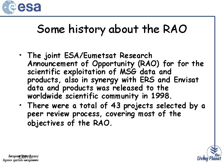 Some history about the RAO • The joint ESA/Eumetsat Research Announcement of Opportunity (RAO)