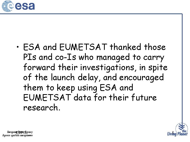  • ESA and EUMETSAT thanked those PIs and co-Is who managed to carry