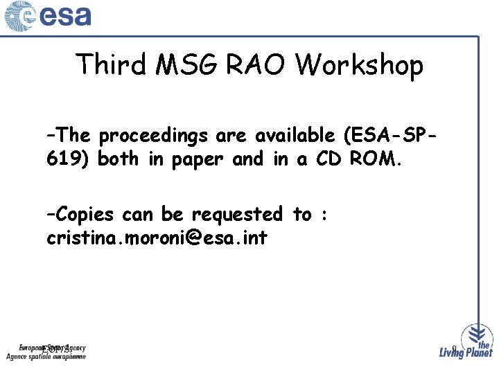 Third MSG RAO Workshop –The proceedings are available (ESA-SP 619) both in paper and