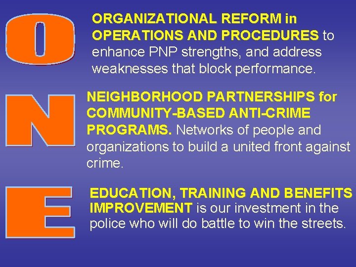 ORGANIZATIONAL REFORM in OPERATIONS AND PROCEDURES to enhance PNP strengths, and address weaknesses that