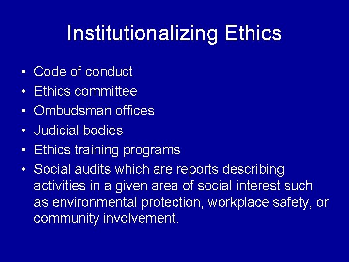 Institutionalizing Ethics • • • Code of conduct Ethics committee Ombudsman offices Judicial bodies