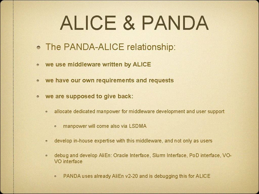 ALICE & PANDA The PANDA-ALICE relationship: we use middleware written by ALICE we have