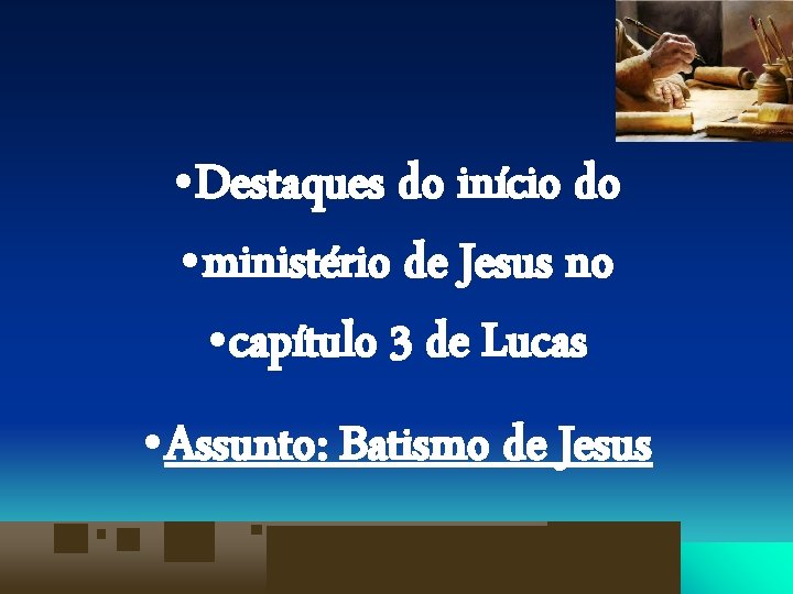 • Destaques do início do • ministério de Jesus no • capítulo 3