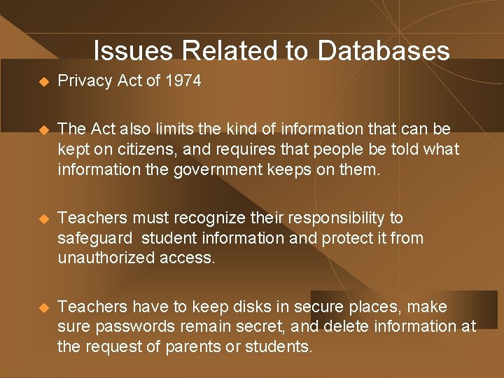 Issues Related to Databases u Privacy Act of 1974 u The Act also limits Issues Related to Databases u Privacy Act of 1974 u The Act also limits