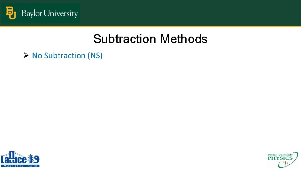 Subtraction Methods Ø No Subtraction (NS) 