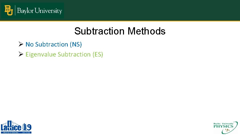 Subtraction Methods Ø No Subtraction (NS) Ø Eigenvalue Subtraction (ES) 