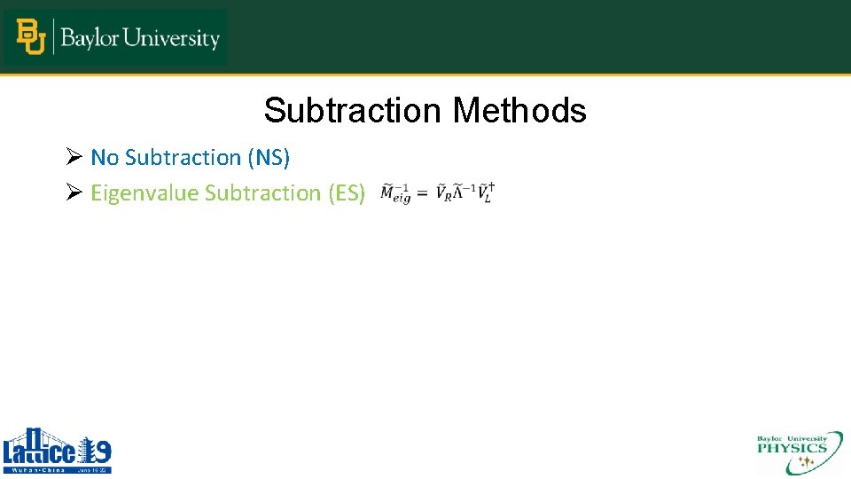 Subtraction Methods Ø No Subtraction (NS) Ø Eigenvalue Subtraction (ES) 
