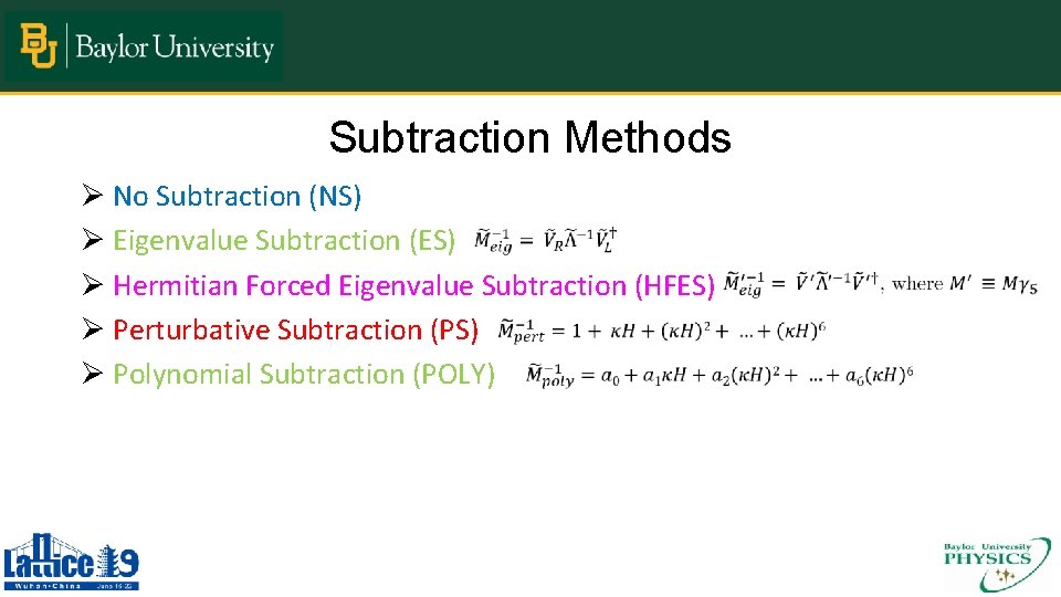 Subtraction Methods Ø No Subtraction (NS) Ø Eigenvalue Subtraction (ES) Ø Hermitian Forced Eigenvalue