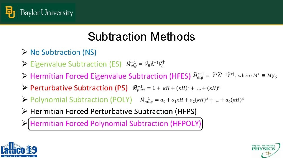Subtraction Methods Ø No Subtraction (NS) Ø Eigenvalue Subtraction (ES) Ø Hermitian Forced Eigenvalue