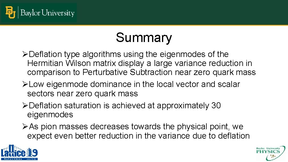 Summary ØDeflation type algorithms using the eigenmodes of the Hermitian Wilson matrix display a