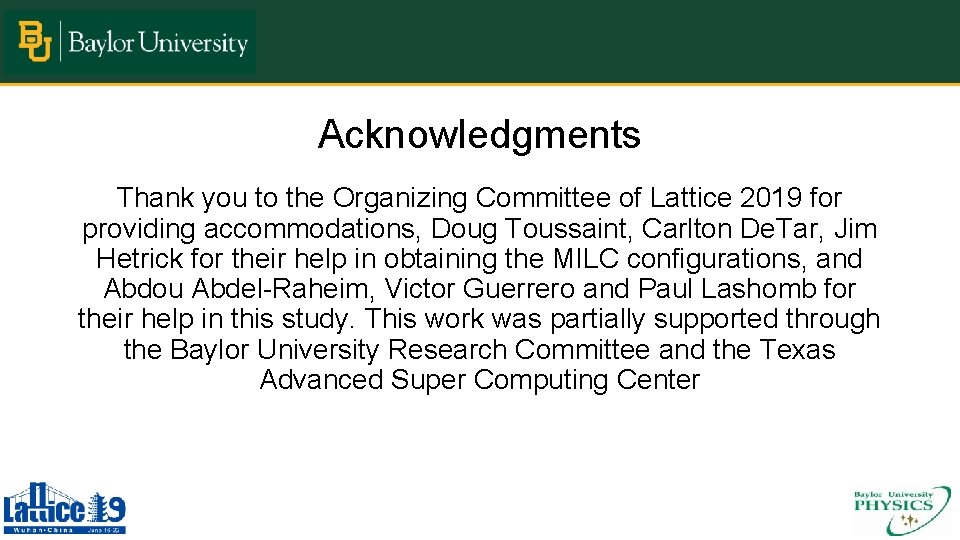 Acknowledgments Thank you to the Organizing Committee of Lattice 2019 for providing accommodations, Doug
