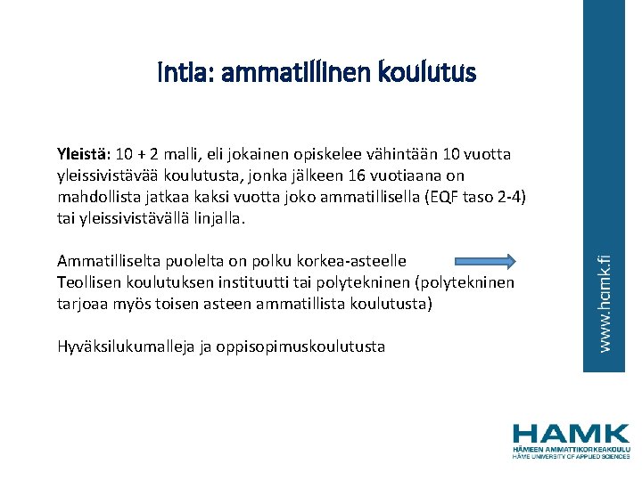 Intia: ammatillinen koulutus Yleistä: 10 + 2 malli, eli jokainen opiskelee vähintään 10 vuotta