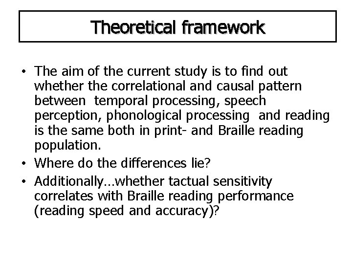 Theoretical framework • The aim of the current study is to find out whether
