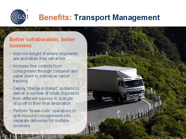 Benefits: Transport Management Better collaboration, better business • Improve insight of where shipments are