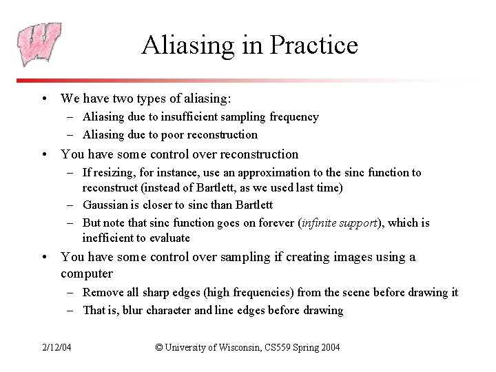 Aliasing in Practice • We have two types of aliasing: – Aliasing due to