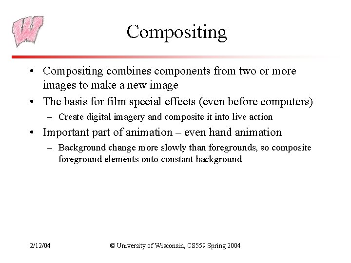 Compositing • Compositing combines components from two or more images to make a new