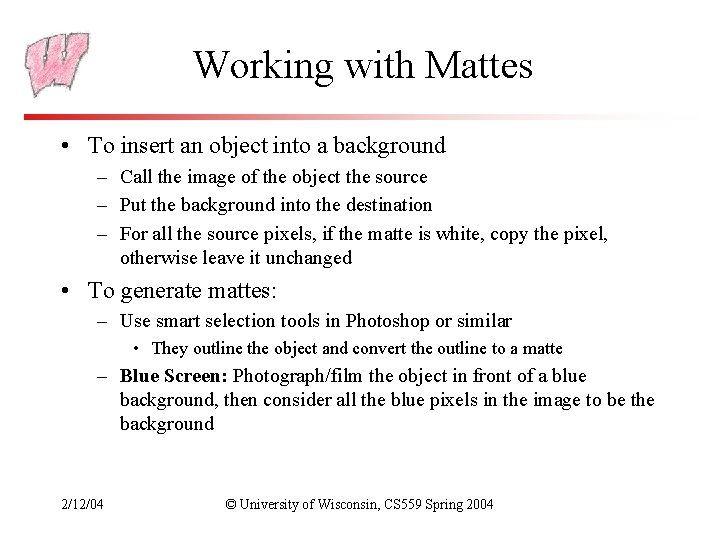 Working with Mattes • To insert an object into a background – Call the