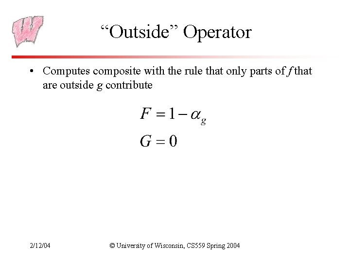 “Outside” Operator • Computes composite with the rule that only parts of f that