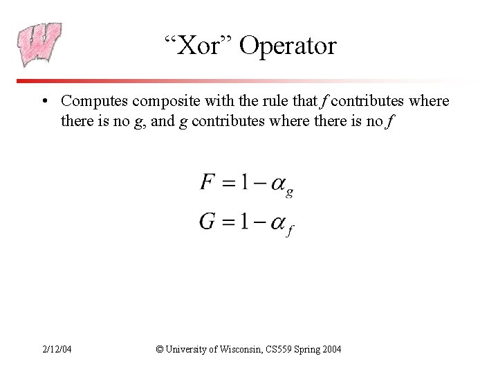 “Xor” Operator • Computes composite with the rule that f contributes where there is