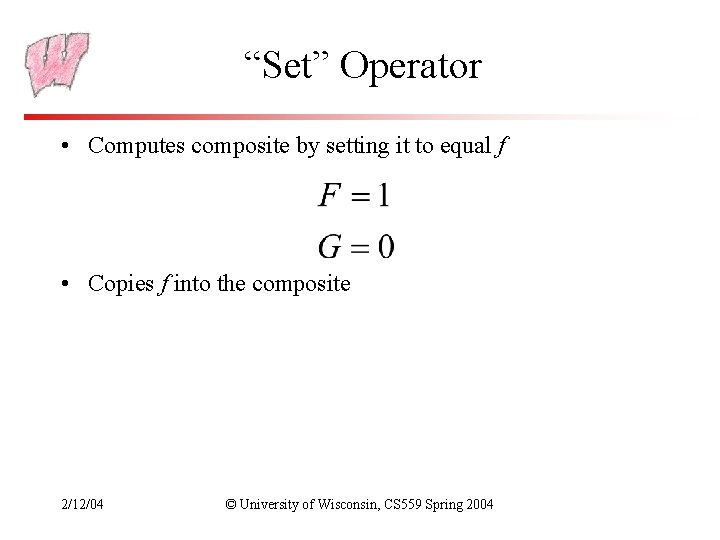 “Set” Operator • Computes composite by setting it to equal f • Copies f