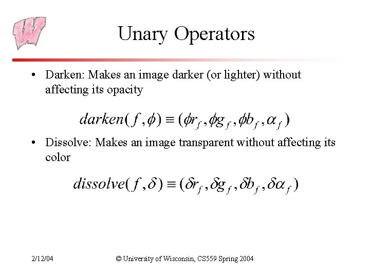 Unary Operators • Darken: Makes an image darker (or lighter) without affecting its opacity